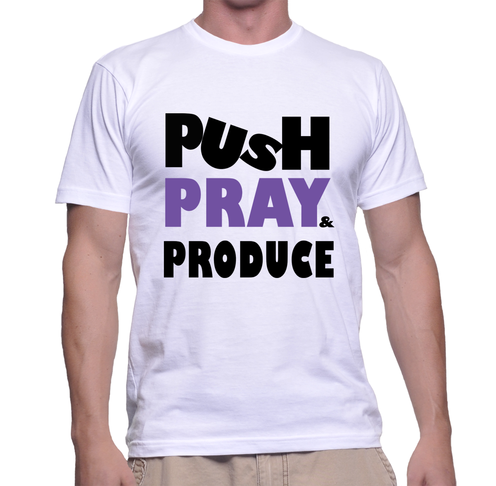 PUSH PRAY PRODUCE