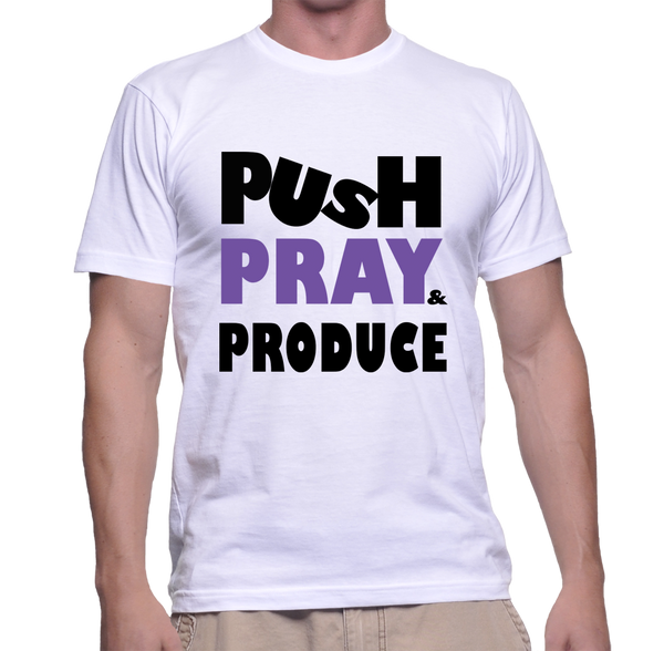 PUSH PRAY PRODUCE